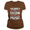 Image of Trumpet Is The Bacon Of The Music T-Shirt