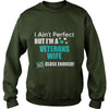 Image of Veterans I Ain't Perfect But I Am A Veterans Wife So Close Enough T Shirts