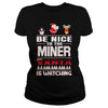 Image of Be Nice To The Miner Santa Is Watching Christmas