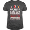 Image of Be Nice To The Botanist Santa Is Watching Christmas