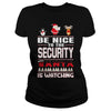 Image of Be Nice To The Security Santa Is Watching Christmas