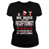 Image of Be Nice To The Receptionist Santa Is Watching Christmas