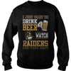 Image of i Just Want To Drink Beer And Watch Raiders TShirt