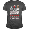 Image of Be Nice To The Gardener Santa Is Watching Christmas