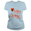 Image of I WILL DRINK WINE HERE OR THERE I WILL DRINK WINE EVERYWHERE