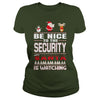 Image of Be Nice To The Security Santa Is Watching Christmas