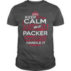 Image of Keep Calm And Let PACKER Handle It - PACKER Tee Shirt, PACKER shirt, PACKER Hoodie, PACKER Family, PACKER Tee, PACKER Name, PACKER kid, PACKER Sweatshirt
