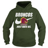 Image of Broncos Just Hate Us T-shirt, Broncos Just Hate Us Hoodies