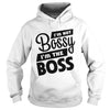 Image of Gift For Boss Day 2017 Tshirts: I'm not bossy i'm the boss