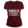 Image of Hero Without a Cause Military Veteran T Shirt