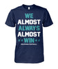Image of Miami Dolphins - We almost always almost win T-shirt