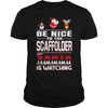Image of Be Nice To The Scaffolder Santa Is Watching Christmas