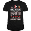 Image of Be Nice To The Firefighter Santa Is Watching Christmas