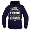 Image of TRUMP Nobody is perfect. But if you are TRUMP you're pretty damn close - TRUMP Tee Shirt, TRUMP shirt, TRUMP Hoodie, TRUMP Family, TRUMP Tee, TRUMP Name