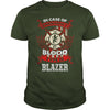 Image of If you're BLAZER, then THIS SHIRT IS FOR YOU! 100% Designed, Shipped, and Printed in the U.S.A.