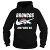 Image of Broncos Just Hate Us T-shirt, Broncos Just Hate Us Hoodies