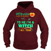 Image of I'M A WITCH ALL YEAR T SHIRT HALLOWEEN COSTUME GIFT