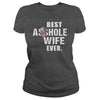 Image of Best Asshole Wife Ever Shirt
