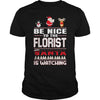 Image of Be Nice To The Florist Santa Is Watching Christmas