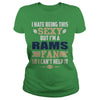 Image of I Hate Being This Sexy But Iam Rams Fan TShirt