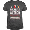 Image of Be Nice To The Author Santa Is Watching Christmas