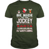 Image of Be Nice To The Jockey Santa Is Watching Christmas