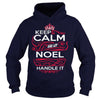 Image of Keep Calm And Let NOEL Handle It - NOEL Tee Shirt, NOEL shirt, NOEL Hoodie, NOEL Family, NOEL Tee, NOEL Name, NOEL kid, NOEL Sweatshirt