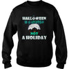 Image of HALLOWEEN IS A LIFESTYLE NOT A HOLIDAY T SHIRT
