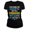 Image of I Hate Being This Sexy But Iam Chargers Fan TShirt