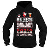 Image of Be Nice To The Embalmer Santa Is Watching Christmas