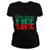 Image of Christmas Life shirt  FUnny Christmas gifts