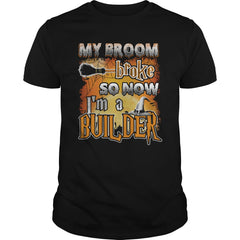 BUILDER Halloween Shirts My Broom broke T Shirts