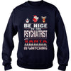 Image of Be Nice To The Psychiatrist Santa Is Watching Christmas