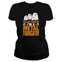 Cant Scare Me Im Metal Fabricator Halloween T-Shirts