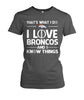 Image of Denver Broncos - That's what I do I love Broncos and I know things T-shirt