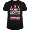 Image of Be Nice To The Architect Santa Is Watching Christmas