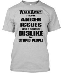 WALK AWAY I HAVE ANGER ISSUES