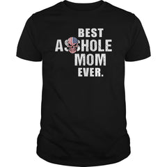 Best Asshole Mom Ever Shirt