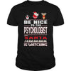 Image of Be Nice To The Psychologist Santa Is Watching Christmas