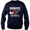 Image of Broncos Just Hate Us T-shirt, Broncos Just Hate Us Hoodies