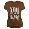 Image of You Had Me At Lets Go Hunting T-shirt