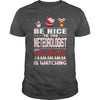 Image of Be Nice To The Meteorologist Santa Is Watching Christmas