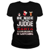 Image of Be Nice To The Judge Santa Is Watching Christmas