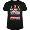 Image of Be Nice To The Pastrycook Santa Is Watching Christmas