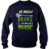 Image of MY BROKE SO NOW I'M A NURSE T SHIRT