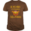 Image of IN MY MIND IT'S ALWAYS HALLOWEEN T SHIRT