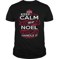 Keep Calm And Let NOEL Handle It - NOEL Tee Shirt, NOEL shirt, NOEL Hoodie, NOEL Family, NOEL Tee, NOEL Name, NOEL kid, NOEL Sweatshirt