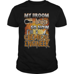 CHEMICAL ENGINEER Halloween Shirts My Broom broke T Shirts
