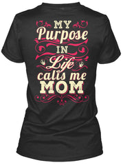 My purpose in life calls me Mom Shirt