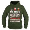 Image of Be Nice To The Prosthetist Santa Is Watching Christmas
